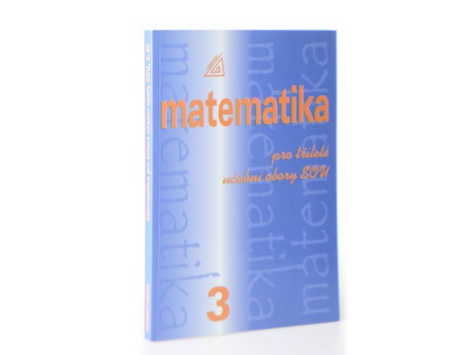 Matematika pro dvouleté a tříleté učební obory SOU. 3. díl