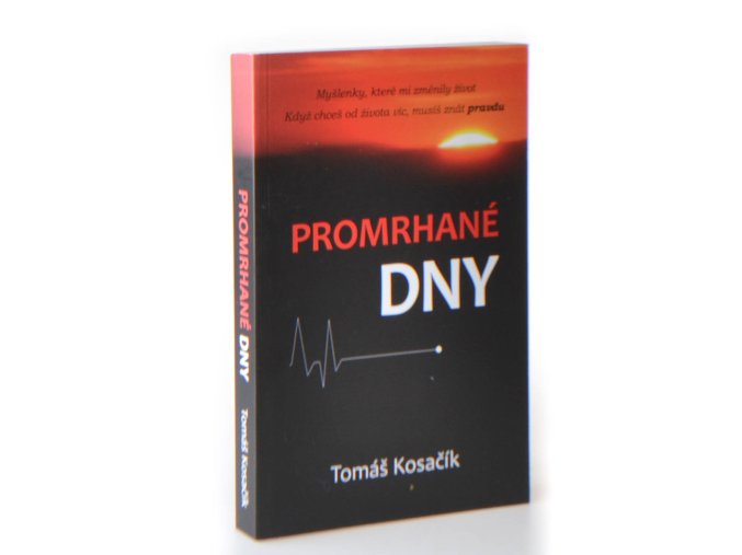 Promrhané dny : Myšlenky, které mi změnily život