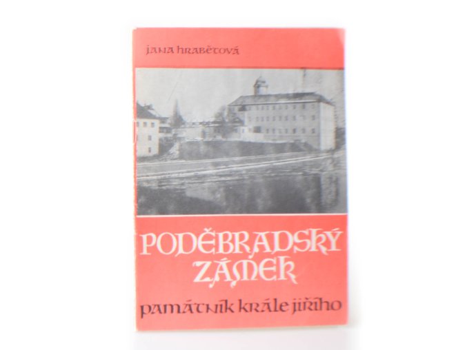 Poděbradský zámek. Památník krále Jiřího : průvodce po expozici