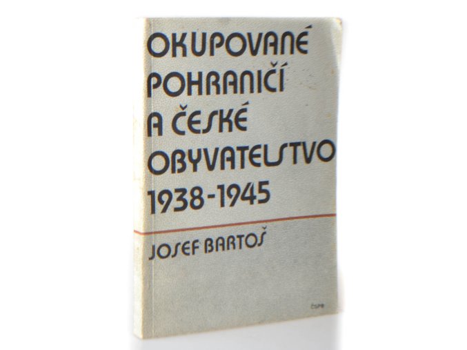 Okupované pohraničí a české obyvatelstvo 1938-1945