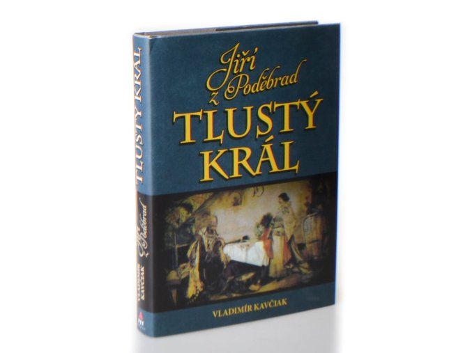 Jiří z Poděbrad : tlustý král