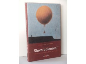 Sláva balonům! Než v Čechách vzlétl první aeroplán