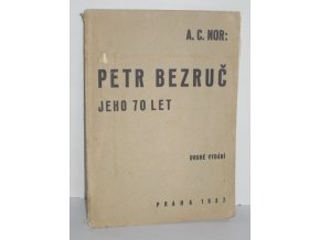 Petr Bezruč : jeho 70 let