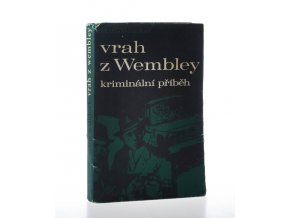 Vrah z Wembley : Kriminální příběh