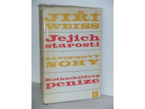 Jejich starosti : Zátopkovy nohy ; Rothschildovy peníze : podčrty, podreportáže, poddramata, podzápisky pro dámy a pány středního věku