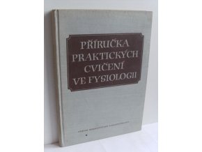 Příručka praktických cvičení ve fysiologii : Pro studující lékařství