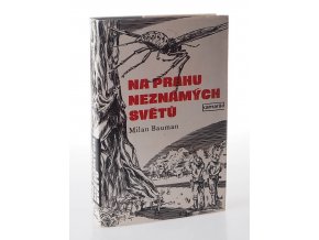 Na prahu neznámých světů : kolumbovské výpravy po cestách třetího tisíciletí