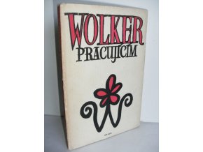 Wolker pracujícím : Výbor z díla (1951)