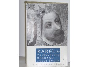 Karel IV:Za císařskou korunou ,České dějiny. Dílu II. část 4,