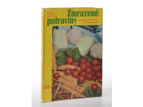 Zmrazené potraviny a jejich příprava v domácnosti : Určeno pracovníkům v záv. jídelnách, restauracích, dietních a nemocničních kuchyních, zaměstnancům v obchodech s potravinami a učeb. pomůcka pro prům. školy potravinářské tec