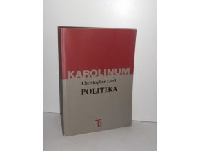 Politika : esej k problematice obecné povahy politického diskursu (s několika poznámkami k moci, racionalitě a vědomí)