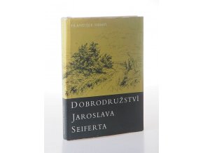 Dobrodružství Jaroslava Seiferta a jiné vzpomínky na známé i méně známé spisovatele