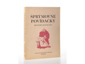 Šprýmovné povídačky, kteréžto v opatstvech tourrainských nashromáždil a na světlo vydal pan de Balzac k obveselení pantagruelistův a žádných jiných : První desatero