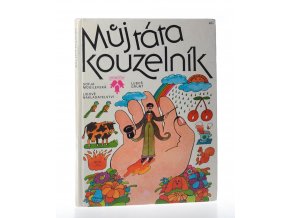 Můj táta kouzelník : deset a jedno povídání o malém Péťovi a jeho tatínkovi : pro děti od 4 let