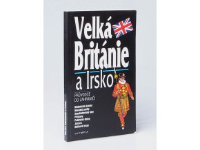 Velká Británie a Irsko : průvodce do zahraničí (1996)