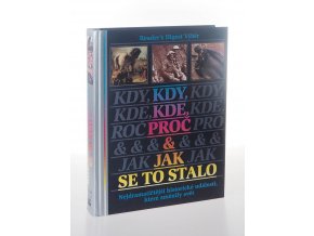 Kdy, kde, proč  & jak se to stalo : nejdramatičtější historické události, které změnily svět (1997)