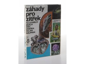 Záhady pro zítřek : Po stopách bílých míst vědy dneška