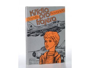 Křídla pro frajera : pro čtenáře od 9 let (1984)