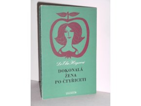 Dokonalá žena po čtyřiceti : Průvodce radostmi a strastmi středního věku