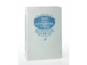 Jan Gutenberg vynálezce knihtisku : povídka o jazyku, písmu a knihtisku