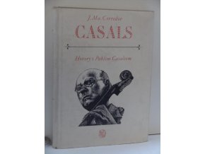 Casals : hovory s Pablem Casalsem