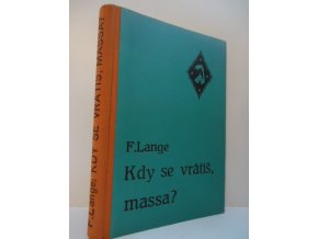 Kdy se vrátíš, massa? : Mezi jezerem Čadským a Boží horou : Zážitky z bojů o Kamerun : Podle deníkových zápisků a líčení kamerunského bojovníka K.E. Schulze