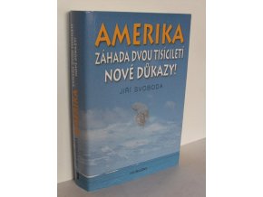 Amerika : záhada dvou tisíciletí : nové důkazy!