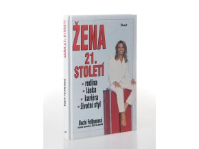 Žena 21. století : láska, kariéra, rodina, životní styl