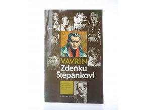 Vavřín Zdeňku Štěpánkovi : pamětní tisk k nedožitým devadesátým narozeninám nár. umělce Zdeňka Štěpánka (22. 9. 1896-21. 6. 1968)