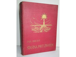 Šťastná pouť životem od kolébky ke hrobu : Rodinná čítanka pro československý lid
