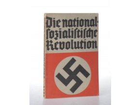 Die nationalsozialistische Revolution. Tatsachen und Urkunden, Reden und Schilderungen 1. August 1914 bis 1. Mai 1933.