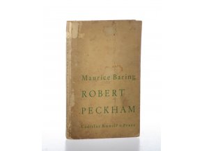 Robert Peckham : smutný příběh Roberta Peckhama z Denhamu, Buckinghamshire, bývalého poslance, rytíře a tajného rady královny Marie, z jeho vlastního vyprávění společně s různými verši, listy a papíry a po jeho smrti v Římě v r
