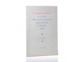 T.G. Masaryk a vznik Washingtonské deklarace v říjnu 1918