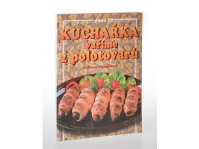 Kuchařka - vaříme z polotovarů