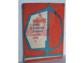 Rukověť dějin české a slovenské literatury od roku 1918 : Pom. kn. pro učit. stř. všeob. vzděl. šk. a stř. odb. šk