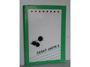 Český jazyk 3 : alternativní učebnice pro 3. ročník středních škol (1993)