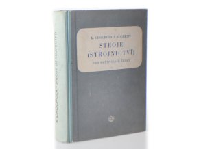 Stroje : (strojnictví) : učeb. text pro prům. školy strojnic. a elektrotechn. se čtyřletým i dvouletým studiem, pom. kn. pro ostatní druhy prům. škol