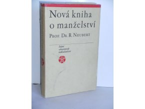 Nová kniha o manželství : Manželství jako úkol přítomnosti a budoucnosti