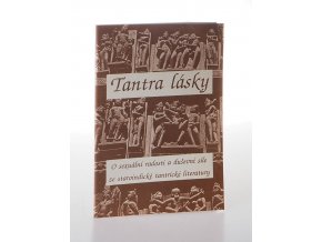 Tantra lásky : o sexuální radosti a duševní síle ze staroindické tantrické literatury