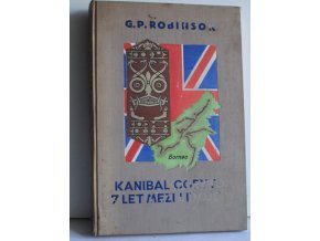 Kanibal Coryton : příběhy sedmi let, které lord Coryton se svými druhy ztrávil 7 let mezi lidojedy na Borneu : o tom, jak utekli a byli zachráněni; a jak byli přivítáni v Anglii a v Americe, když se opět vrátili do náručí civilisace