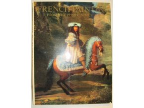 French Painting : From the Pushkin Museum of Fine Arts, Moscow : 17th to 20th century