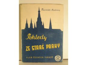 Pohledy ze staré Prahy : Praha očima všerejška i dneška