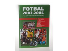 Fotbal 2003-2004 - Velká ročenka českého a světového fotbalu