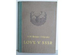 Lovy v SSSR : Lovná zvěř, příroda a způsoby lovu : Lovecké zápisky