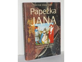 Papežka Jana : fantastická legenda nebo historická skutečnost