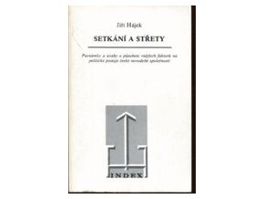 Setkání a střety : poznámky a úvahy o působení vnějších faktorů na politické postoje české novodobé společnosti