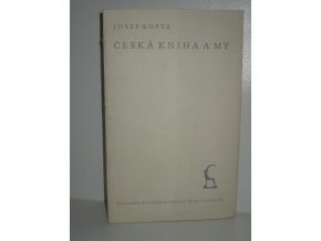 Česká kniha a my : Proneseno na zahájení výstavy Týdne české knihy v Národním museu 7. prosince 1947