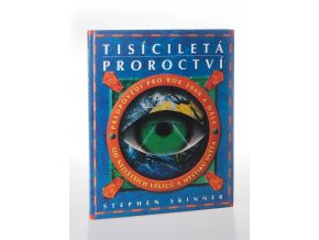 Tisíciletá proroctví : předpovědi pro rok 2000 a dále od největších věštců a mystiků světa