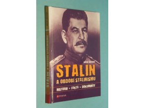 Stalin a období stalinismu : historie, fakta, dokumenty