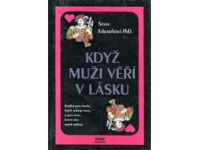 Když muži věří v lásku : kniha pro muže, kteří milují ženy, a pro ženy, které tito muži milují